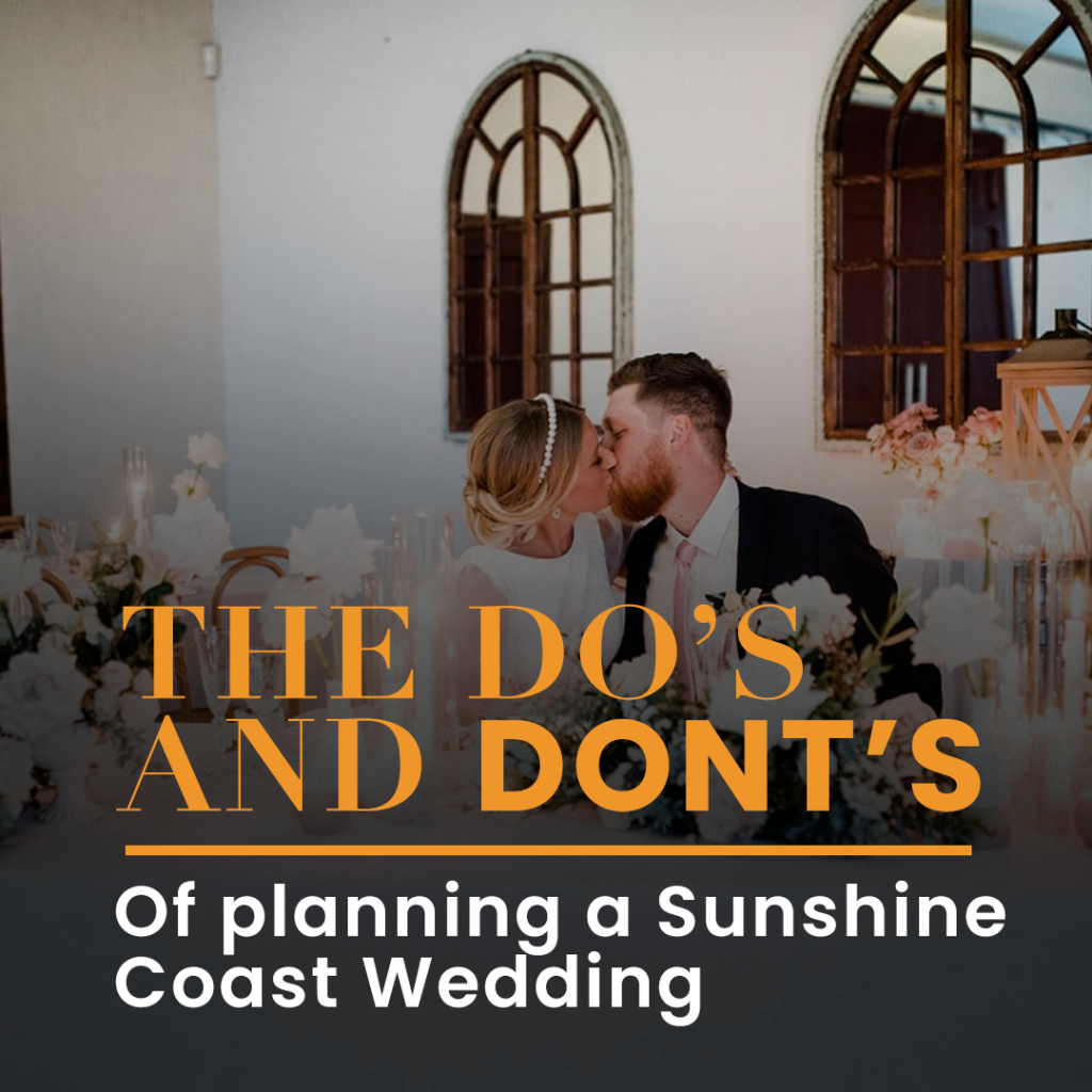 How to plan a Sunshine Coast Wedding, The Do's and Dont's Wedding, Sunshine Coast Wedding